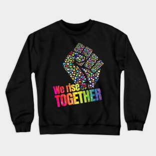 We Rise Together Crewneck Sweatshirt